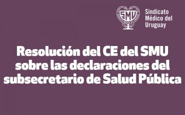 Resolución del CE del SMU sobre declaraciones del subsecretario de Salud Pública