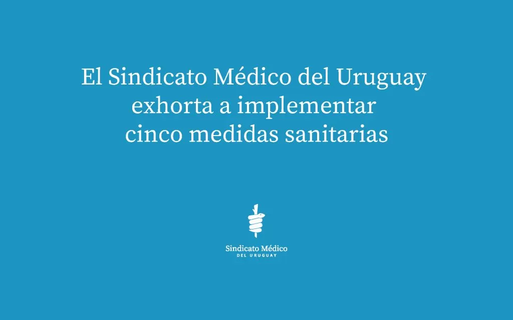 El Sindicato Médico del Uruguay exhorta a implementar cinco medidas sanitarias